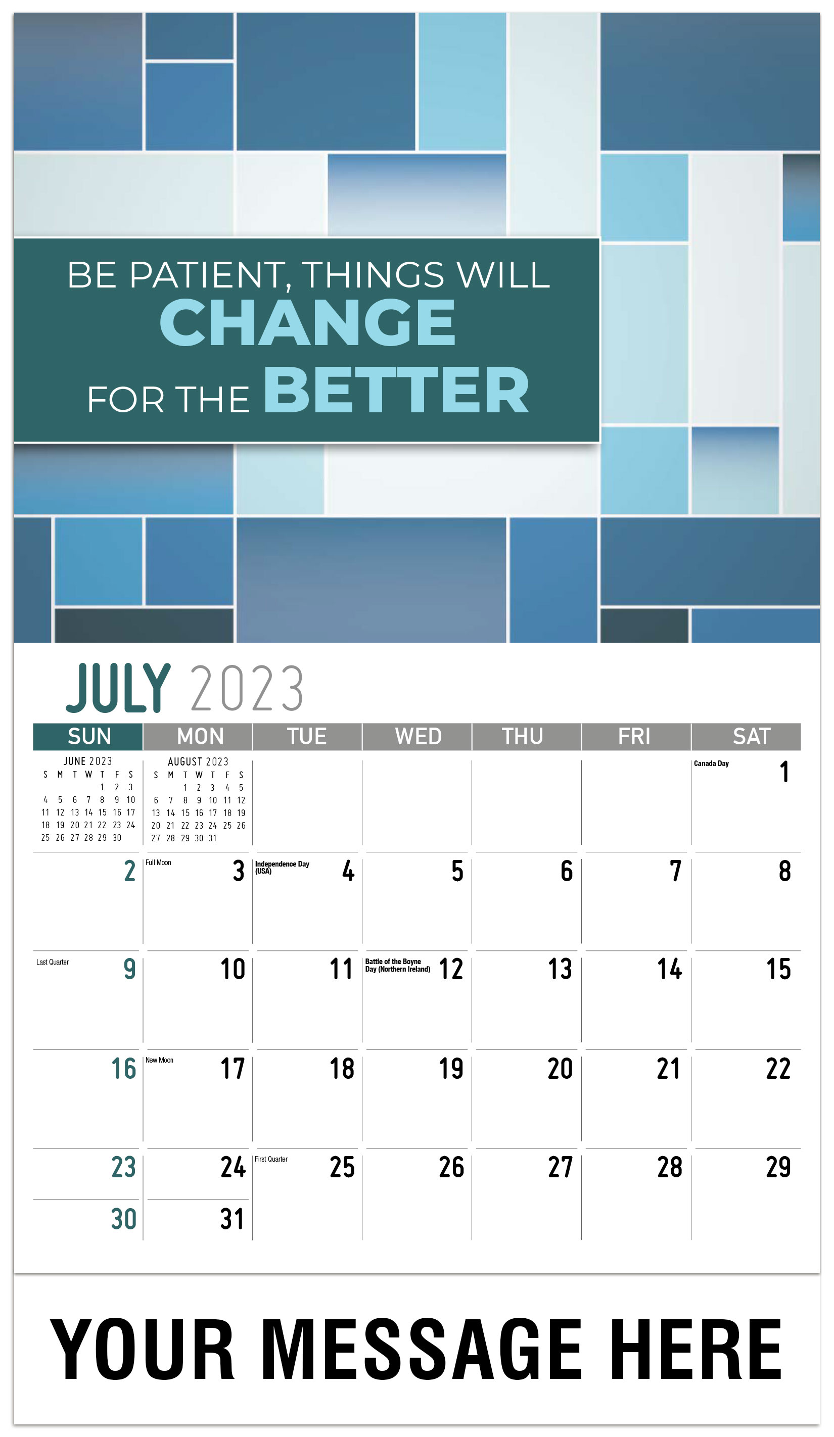 Be Patient, Things Will 
Change 
For The 
Better - July - Arts and Thoughts 2023 Promotional Calendar